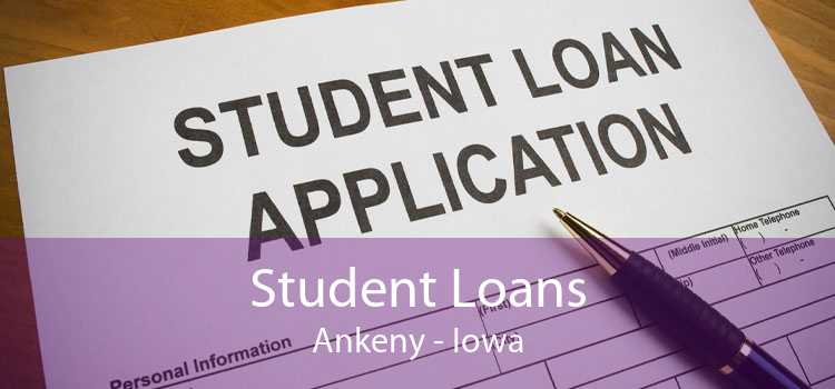 Student Loans Ankeny - Iowa
