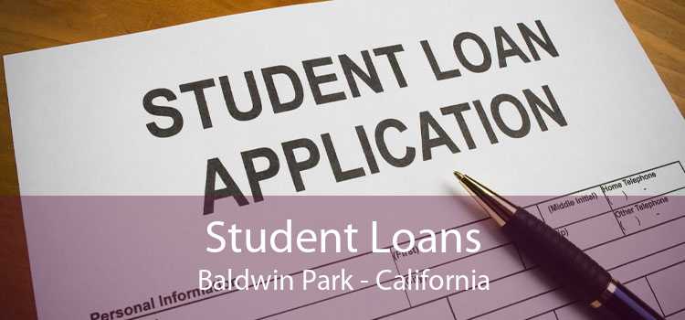 Student Loans Baldwin Park - California