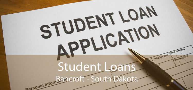Student Loans Bancroft - South Dakota