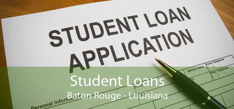 Student Loans Baton Rouge - Louisiana