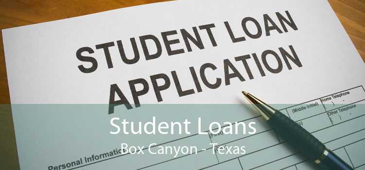 Student Loans Box Canyon - Texas