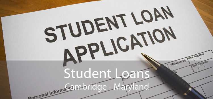 Student Loans Cambridge - Maryland