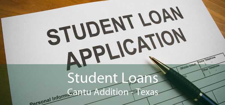 Student Loans Cantu Addition - Texas