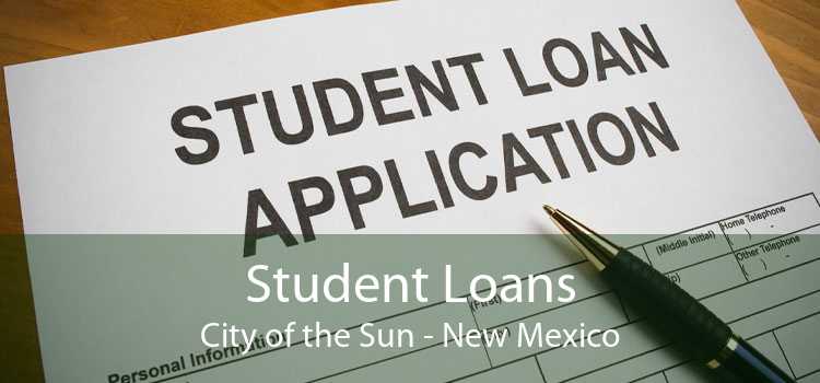 Student Loans City of the Sun - New Mexico