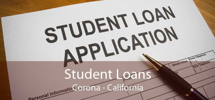 Student Loans Corona - California
