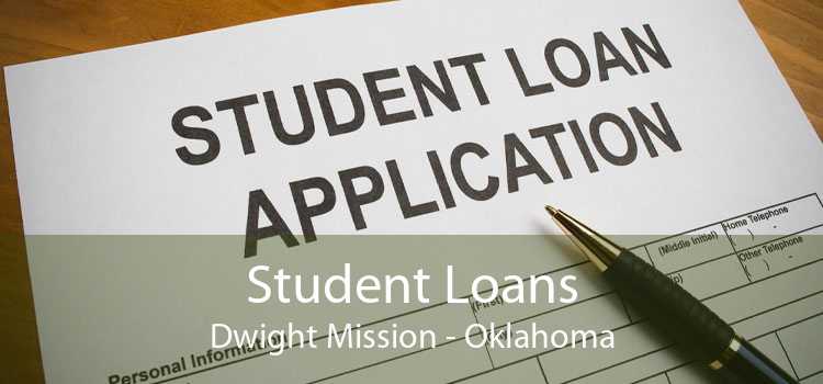 Student Loans Dwight Mission - Oklahoma