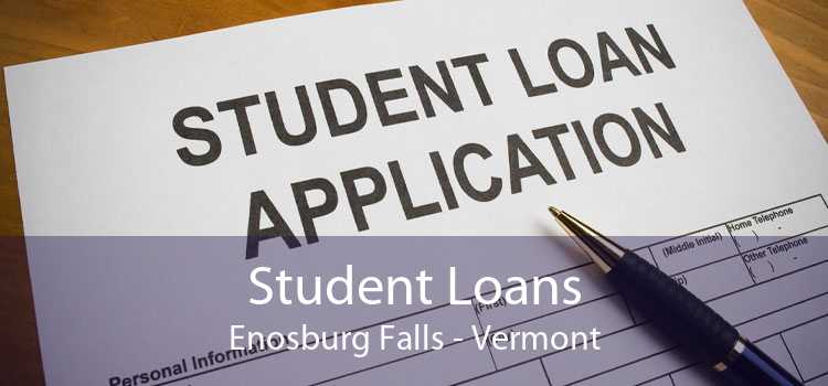 Student Loans Enosburg Falls - Vermont