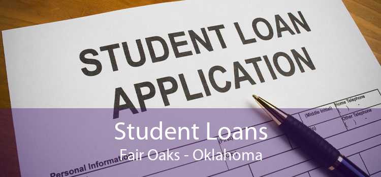 Student Loans Fair Oaks - Oklahoma