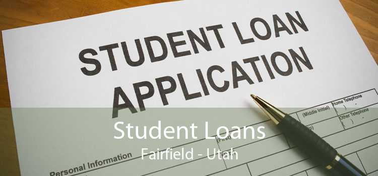Student Loans Fairfield - Utah