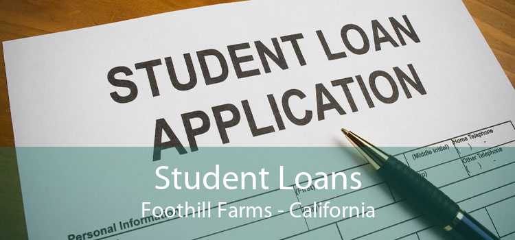 Student Loans Foothill Farms - California