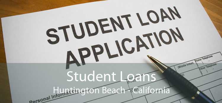 Student Loans Huntington Beach - California