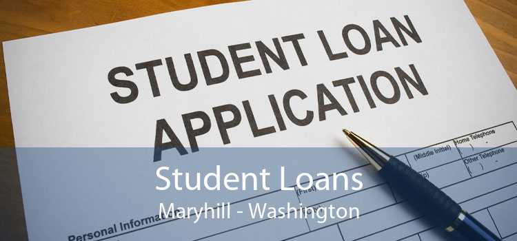 Student Loans Maryhill - Washington