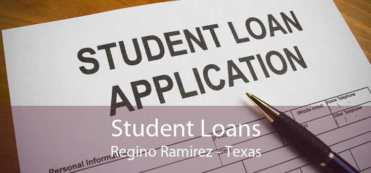 Student Loans Regino Ramirez - Texas