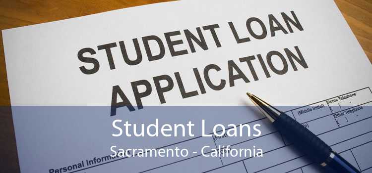 Student Loans Sacramento - California