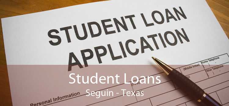 Student Loans Seguin - Texas