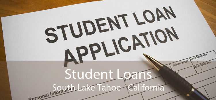 Student Loans South Lake Tahoe - California
