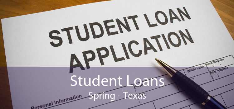 Student Loans Spring - Texas