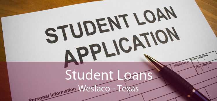 Student Loans Weslaco - Texas
