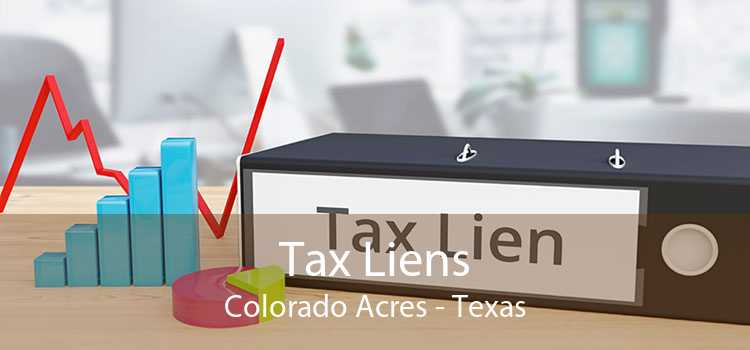 Tax Liens Colorado Acres - Texas